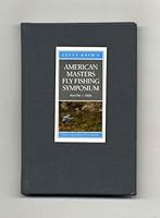 The American Masters Fly Fishing Symposium, Parts 1 & 2 - 1st Edition/1st Printing B00BL8PEFG Book Cover