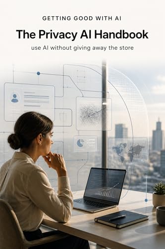 Ethical AI in Accessibility: Guardrails Developers Must Know 4 Getting Good with AI - The Privacy AI Handbook: Use AI Without Giving Away the Store