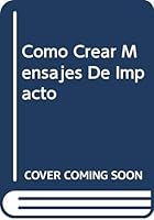 Como Crear Mensajes de Impacto 9588017327 Book Cover