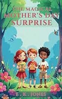 The Magical Mother's Day Surprise (The Magical Book Series) B0F6D4HTSZ Book Cover