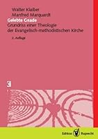 Gelebte Gnade: Grundriss Einer Theologie Der Evangelisch-Methodistischen Kirche 3767594978 Book Cover