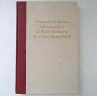 Anthony Merry redivivus: A reappraisal of the British minister to the United States, 1803-6 0813907500 Book Cover