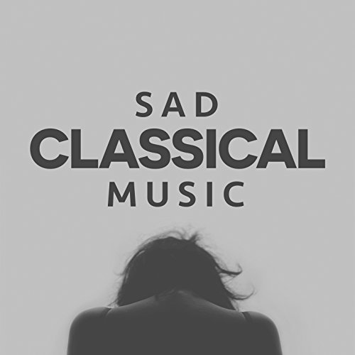 Play Sad Classical Music by Instrumental, Relaxing Instrumental Music