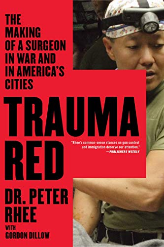 Trauma Red: The Making Of A Surgeon In War And In America's Cities #TOP24