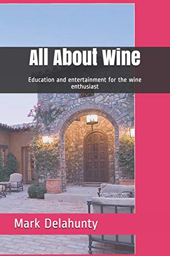 All About Wine: Education and entertainment for the wine enthusiast