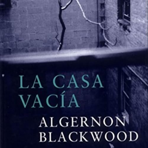 ELDT: Audio relato La casa vac&iacute;a de Algernon Blackwood