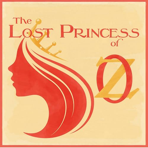 The Lost Princess of Oz Podcast Por Donna Swajeski: Script Chris Orazi: Music arte de portada