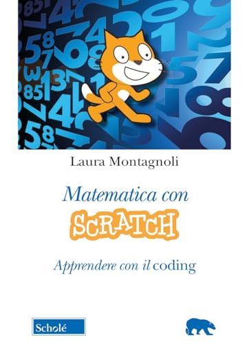 Matematica con Scratch. Apprendere con il coding
