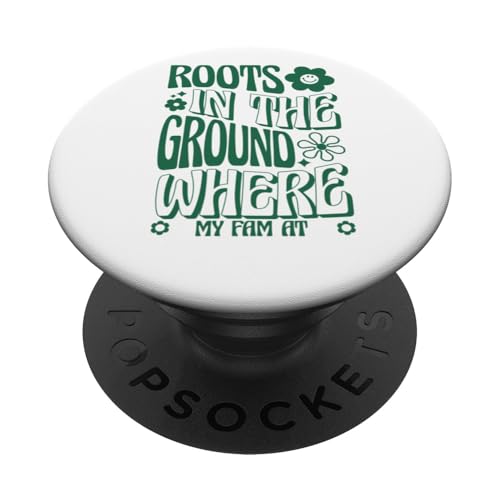 Roots In The Ground Where My Fam At Family Reunion Flowers PopSockets Adhesive PopGrip