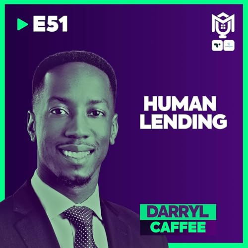 Human Lending : Beyond The Transaction ft. Darryl Caffee