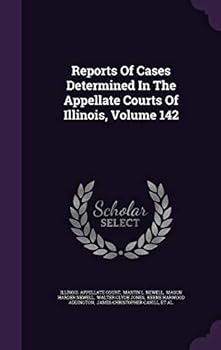 Hardcover Reports of Cases Determined in the Appellate Courts of Illinois, Volume 142 Book
