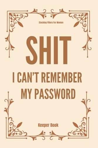 Stocking Fillers For Women: I Can’t Remember My Password Keeper Book For Internet Account– Hilarious & Useful Gag Gift