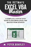 The Ultimate Excel VBA Master: A Complete, Step-by-Step Guide to Becoming Excel VBA Master from Scratch