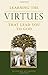 Learning the Virtues: That Lead You to God