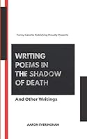 Writing Poems in the Shadow of Death 1790391296 Book Cover
