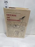 Decade of adventure: Archaeology and exploration B0006DX0E4 Book Cover