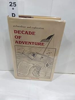 Hardcover Decade of adventure: Archaeology and exploration Book