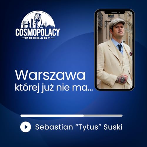 Warszawa, kt&oacute;rej już nie ma&hellip; | Sebastian &bdquo;Tytus&rdquo; Suski