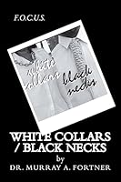 White Collars / Black Necks: How Middle Class African Americans Successfully Failed the Children 1540752968 Book Cover