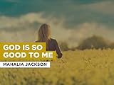 mahalia jackson songs you tube  God Is So Good To Me im Stil von Mahalia Jackson