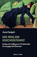 Der Preis Der Gleichgultigkeit: Poetiken Der Indifferenz Im 19. Jahrhundert Fur Und Gegen Die Okonomie (German Edition) 3770569245 Book Cover