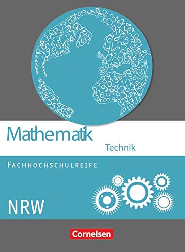 Mathematik - Fachhochschulreife - Technik - Nordrhein-Westfalen: Schülerbuch Mathematik - Fachhochschulreife - Technik - Nordrhein-Westfalen: Schülerbuch