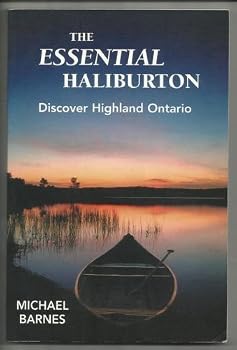 Paperback The Essential Haliburton : Discover Highland Ontario Book