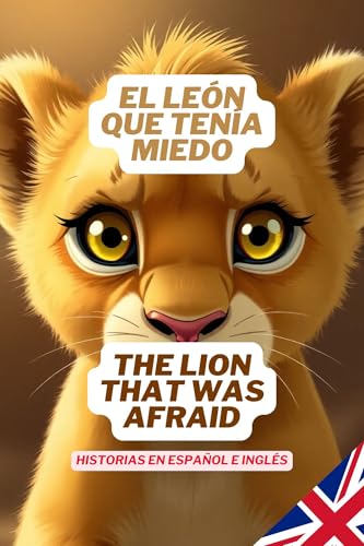 El león que tenía miedo , The lion that was afraid cuentos bilingues: Cuento infantil