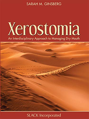 Xerostomia: An Interdisciplinary Approach to Managing Dry Mouth Xerostomia: An Interdisciplinary Approach to Managing Dry Mouth