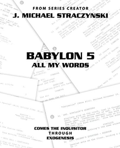 Babylon 5 All My Words Volume 4: Comes the Inquisitor through Exogenesis
