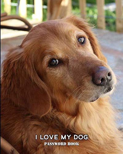 I Love My Dog Password Book: A Golden Retriever, Personal Internet Account Tracker 8x10 Logbook