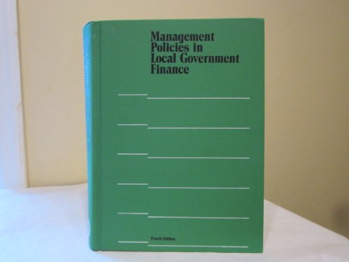 Management Policies in Local Government Finance (Municipal Management Series)