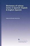  Dictionnaire des termes ferroviaires en espagnol-anglais et anglais-espagnol