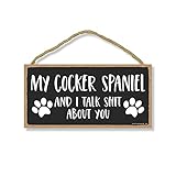 Honey Dew Gifts, My Cocker Spaniel and I Talk Shit About You, 10x5 Inch Wall Hanging Sign, Dog Lover Decor, Cocker Spaniel Gifts