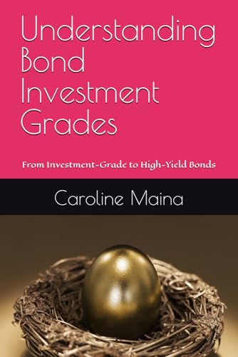 Understanding Bond Investment Grades: From Investment-Grade to High-Yield Bonds (Your money, your future)