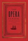 The Opera Fanatic: Ethnography of an Obsession