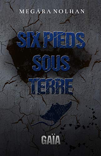 Six Pieds Sous Terre - Tome 2 : Gaïa