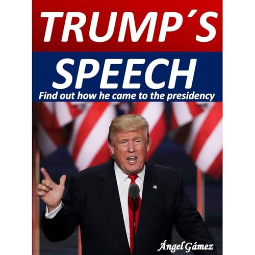 TRUMP&acute;S SPEECH Audiolibro Por Angel J Gamez arte de portada