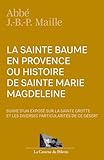  La Sainte Baume en Provence, par l\'abbé Jean-Baptiste-Pierre Maille