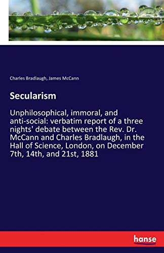 Secularism: Unphilosophical, immoral, and anti-... 3337068480 Book Cover