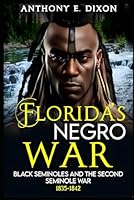 Florida's Negro War: Black Seminoles and the Second Seminole War 1835-1842 1917116934 Book Cover