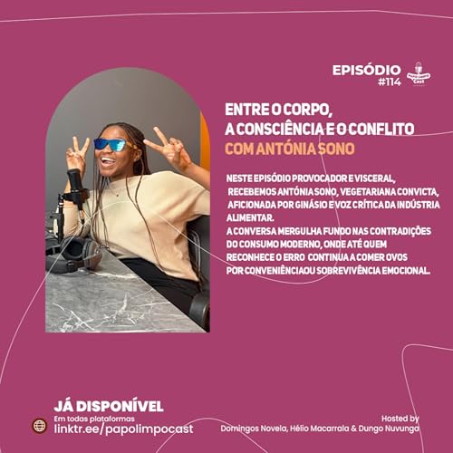 Entre o Corpo, a Consciência e o Conflito com Antónia Sono
