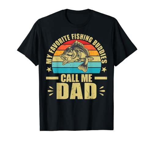 Hunting Fisherman My Favorite Fishing Buddies Call Me Dad Camiseta