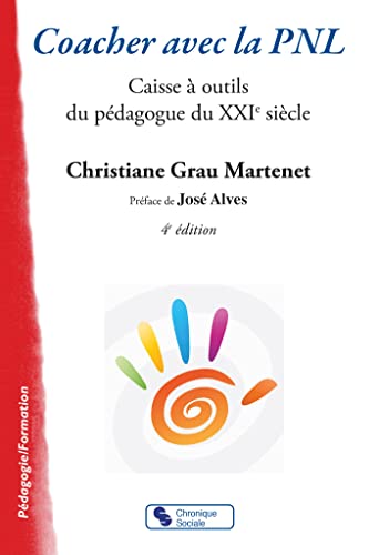 Coacher avec la PNL: Caisse à outils du pédagogue du...