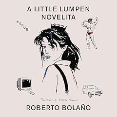 A Little Lumpen Novelita Audiolibro Por Roberto Bolaño, Natasha Wimmer - translator arte de portada