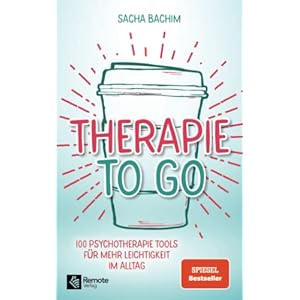 Therapie to go: 100 Psychotherapie Tools für mehr Leichtigkeit im Alltag | Buch über positive Psychologie und positives…