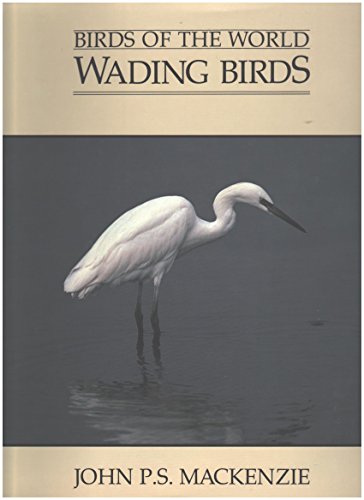 Wading Birds (Birds of the World)