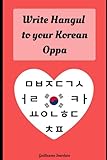 Write Hangeul to your Korean Oppa