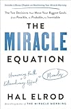The Miracle Equation: The Two Decisions That Move Your Biggest Goals from Possible, to Probable, to Inevitable