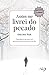 Assim me livrei do pecado: o perdão do pecado é um grande presente que Deus nos deu